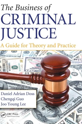 The Business of Criminal Justice A Guide for Theory and Practice