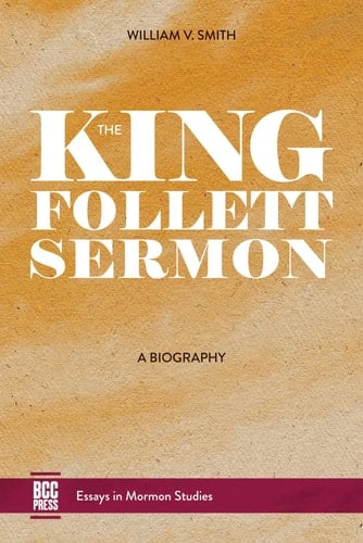 The King Follett Sermon A Biography