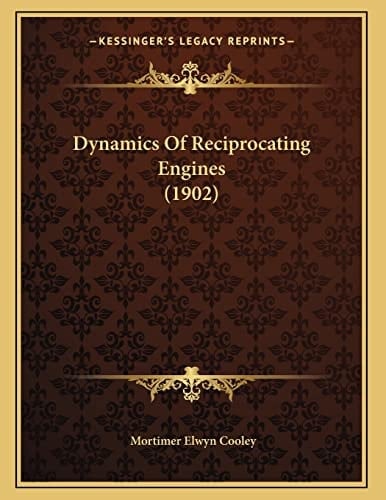 Dynamics Of Reciprocating Engines (1902)