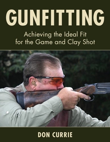Gunfitting Achieving the Ideal Fit for the Game and Clay Shot