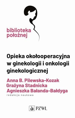 Opieka okołooperacyjna w ginekologii i onkologii ginekologicznej