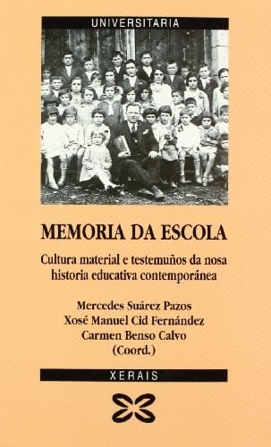 Memoria da escola cultura material e testemuños da nosa historia educativa contemporánea