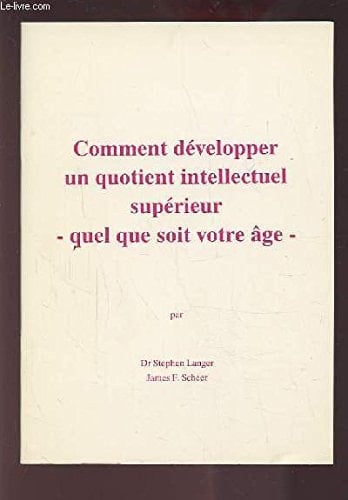 Comment développer un quotient intellectuel supérieur quel que soit votre âge