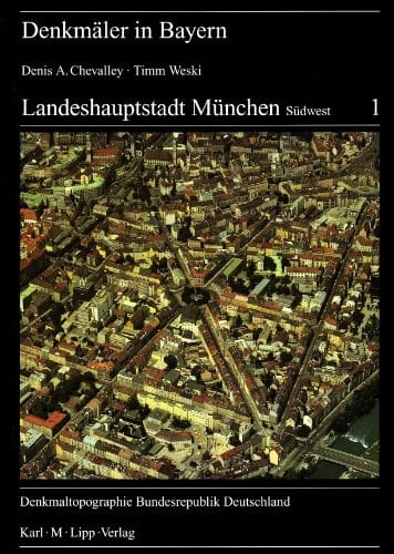 Denkmäler in Bayern Ensembles - Baudenkmäler - archäologische Denkmäler. Landeshauptstadt München, Südwest, Halbband 1 : Ensembles, Baudenkmäler, archäologische Denkmäler