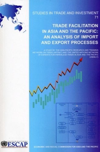 Trade Facilitation in Asia and the Pacific An Analysis of Import and Export Processes : a Study