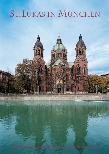 St. Lukas in München: "der Dom der Münchner Protestanten" : zum hundertjährigen Kirchweihjubiläum (Arbeitshefte des Bayerischen Landesamtes für Denkmalpflege) (German Edition)