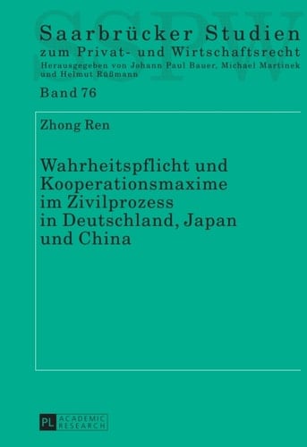 Wahrheitspflicht und Kooperationsmaxime im Zivilprozess in Deutschland, Japan und China
