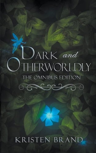 Dark and Otherworldly The Omnibus Edition