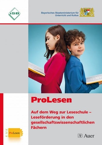 ProLesen - auf dem Weg zur Leseschule Leseförderung in den gesellschaftswissenschaftlichen Fächern ; Aufsätze und Materialien aus dem KMK-Projekt "ProLesen"