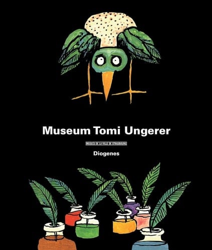 Museum Tomi Ungerer: Publikation zur Ausstellung Ende Oktober 2007, Musée de Strasbourg