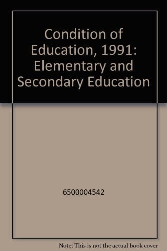 The Condition of Education, 1991: Elementary and secondary education