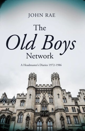 The Old Boys Network: A headmaster’s diaries 1972-1986