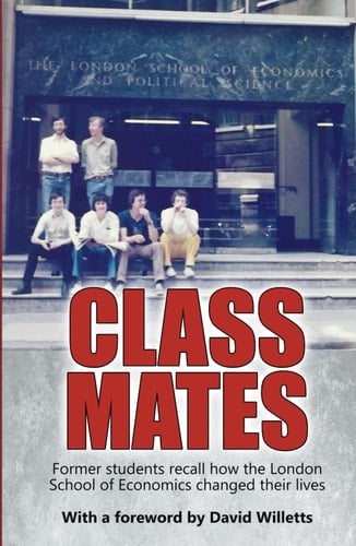 Class Mates: Former students recall how the London School of Economics changed their lives