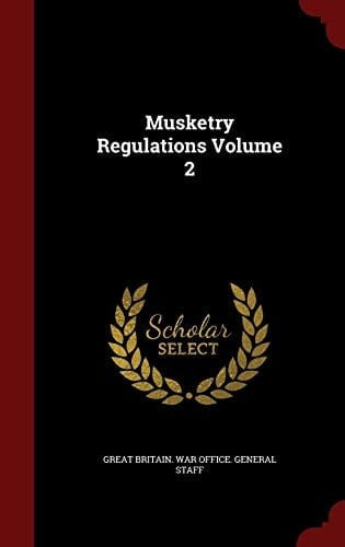 Musketry Regulations Volume 2