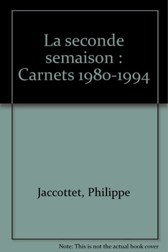 La seconde semaison carnets 1980-1994