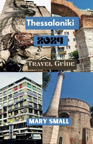 Thessaloniki Travel Guide 2024