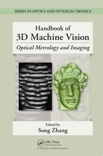 Handbook of 3D Machine Vision Optical Metrology and Imaging