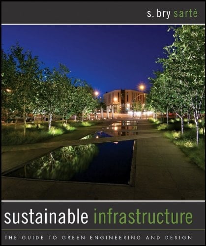 Sustainable Infrastructure: The Guide to Green Engineering and Design