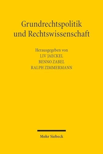 Grundrechtspolitik und Rechtswissenschaft Beiträge aus Anlass des 70. Geburtstags von Helmut Goerlich