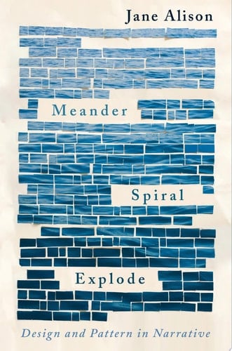 Meander, Spiral, Explode Design and Pattern in Narrative