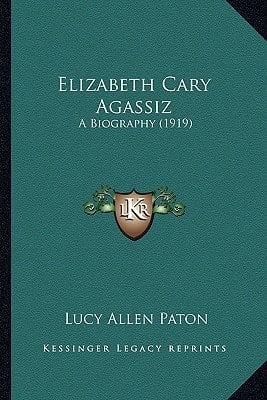 Elizabeth Cary Agassiz: A Biography (1919)