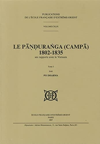 Le Pānduranga (Campā) 1802-1835 ses rapports avec le Vietnam. Annexes