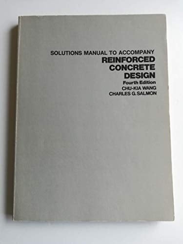 Solutions Manual to Accompany Reinforced Concrete Design, Fourth Edition