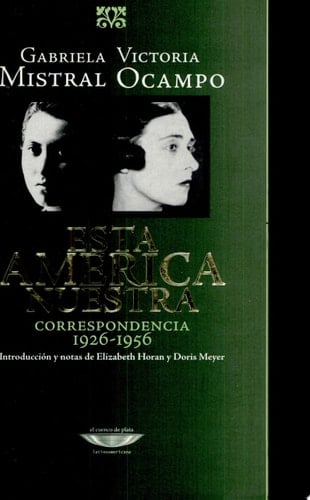 Esta América nuestra correspondencia 1926-1956