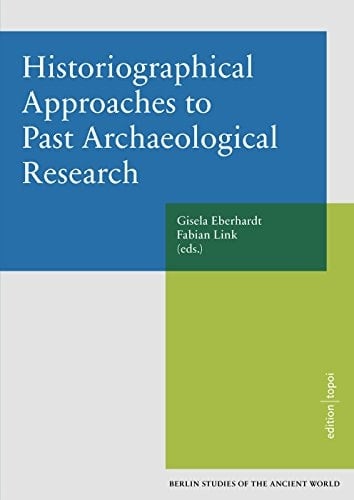 Historiographical Approaches to Past Archaeological Research