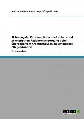 Sicherung der Kontinuität der medizinisch- und pflegerischen Patientenversorgung beim Übergang vom Krankenhaus in die ambulante Pflegesituation