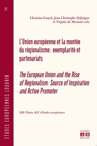 L'UNION EUROPEENNE ET LA MONTEE DU REGIONALISME: EXEMPLARITE ET PARTENARIATS
