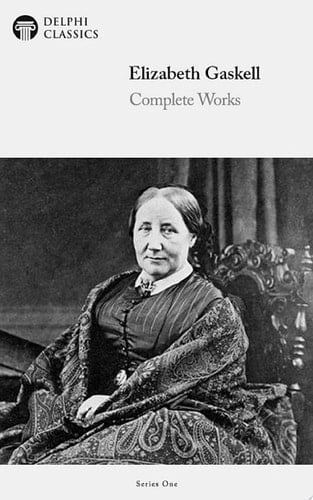 Delphi Complete Works of Elizabeth Gaskell (Illustrated)