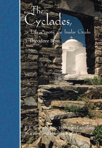 The Cyclades, or Life Among the Insular Greeks: First Published in 1885, a revised edition with additional material (3rdguide S)