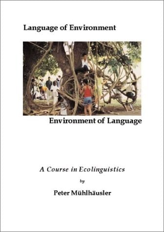 Language of Environment: Environment of Language: A Course in Ecolinguistics