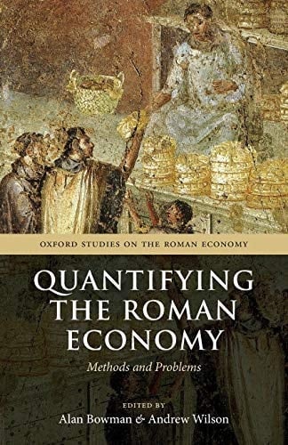 Quantifying the Roman Economy: Methods and Problems (Oxford Studies on the Roman Economy)