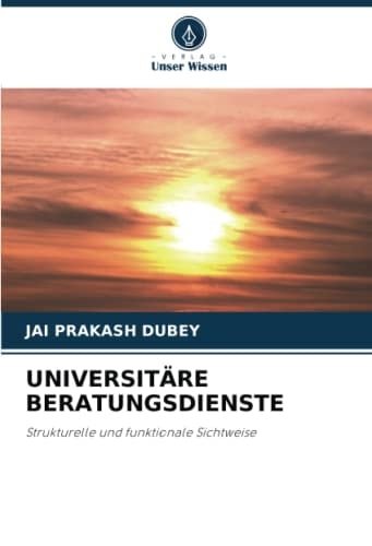 UNIVERSITÄRE BERATUNGSDIENSTE: Strukturelle und funktionale Sichtweise (German Edition)