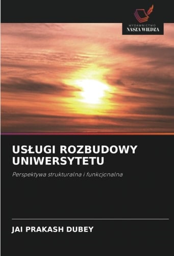 USŁUGI ROZBUDOWY UNIWERSYTETU: Perspektywa strukturalna i funkcjonalna (Polish Edition)