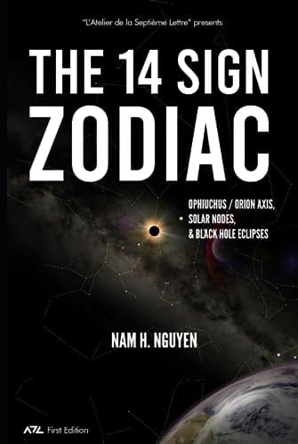 The 14 Sign Zodiac: Ophiuchus / Orion Axis, Solar Nodes, & Black Hole Eclipses