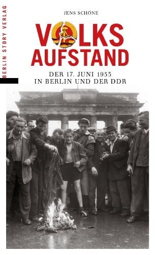 Volksaufstand der 17. Juni 1953 in Berlin und der DDR