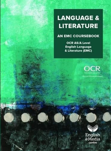 Language & Literature An EMC Coursebook : OCR AS/A Level English Language and Literature (EMC)