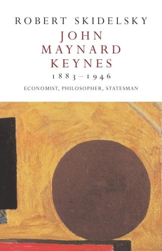 John Maynard Keynes 1883-1946 Economist, Philosopher, Statesman