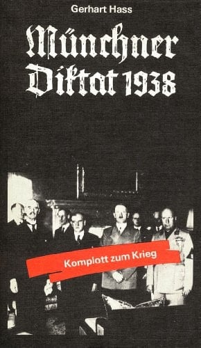 Münchner Diktat 1938: Komplott zum Krieg (Schriftenreihe Geschichte) (German Edition)