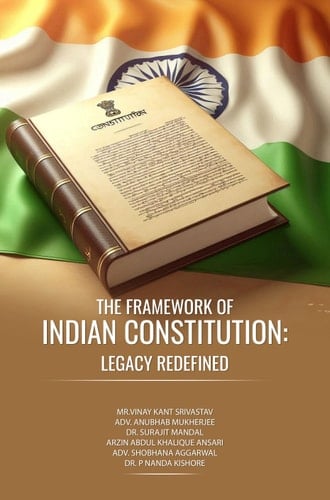The Framework of Indian Constitution: Legacy Redefined