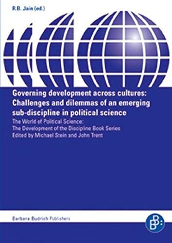 Governing Development Across Cultures: Challenges and Dilemmas of an Emerging Sub-Discipline in Political Science (The World of Political Science)