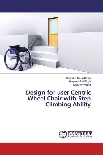 Design for User Centric Wheel Chair with Step Climbing Ability