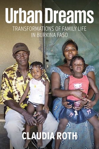 Urban Dreams Transformations of Family Life in Burkina Faso