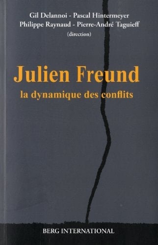 Julien Freund la dynamique des conflits