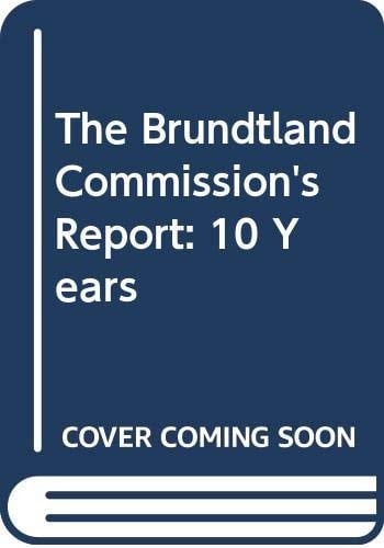 The Brundtland Commission's Report: 10 Years