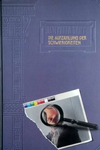 Jan Peter Tripp die Aufzählung der Schwierigkeiten : Arbeiten von 1985-92