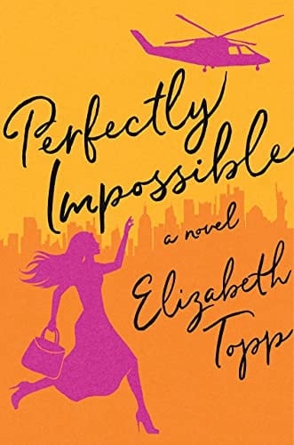 Perfectly Impossible A Novel